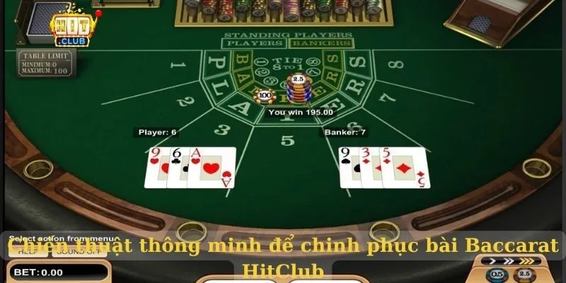 Bài Baccarat HitClub - Cách tăng tỉ lệ thắng Chiến thuật thông minh để chinh phục bài Baccarat HitClub