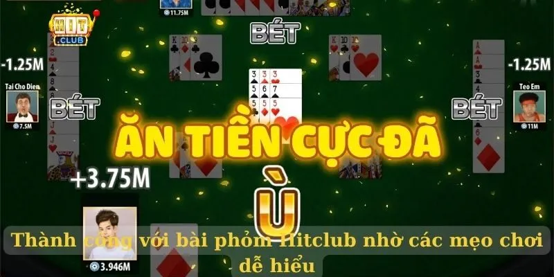 Tìm hiểu bài Phỏm HitClub chi tiết từ A – Z cho cược thủ Thành công với bài phỏm Hitclub nhờ các mẹo chơi dễ hiểu