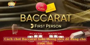 Cách chơi Baccarat luôn thắng