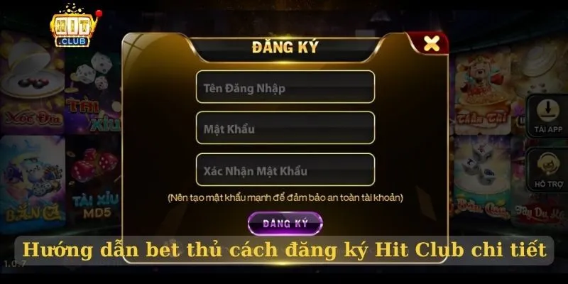 Đăng ký Hit Club nhận thưởng lớn cho người mới Hướng dẫn bet thủ cách đăng ký Hit Club chi tiết