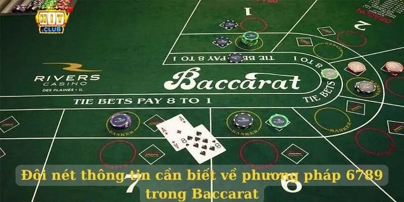 Phương pháp 6789 trong Baccarat giúp tối ưu tỷ lệ thắng Đôi nét thông tin cần biết về phương pháp 6789 trong Baccarat